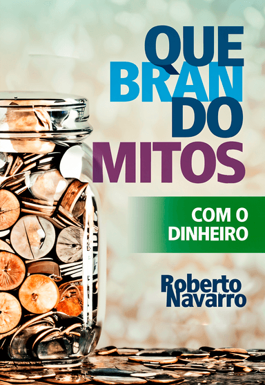 Quebrando Mitos com o Dinheiro