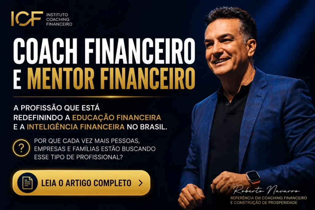 Coach Financeiro e Mentor Financeiro: A Profissão que Une Educação Financeira, Inteligência Financeira e Transformação de Vidas